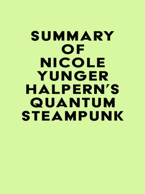 cover image of Summary of Nicole Yunger Halpern's Quantum Steampunk